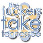 TuckersTakeTennessee The Tuckers Take Tennessee