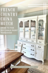 french country china hutch makeover